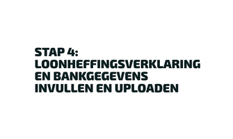 STAP 4: Loonheffingsverklaring en Bankgegevens invullen en uploaden