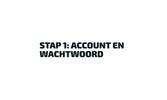 Stap 1: account en wachtwoord